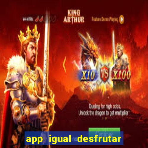 app igual desfrutar de dinheiro